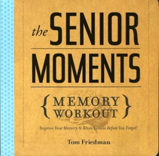 The Senior Moments Memory Workout Av Tom Friedman