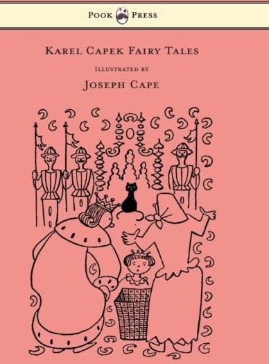 Karel Capek Fairy Tales   With One Extra as a Makeweight and Illustrated by Joseph Capek