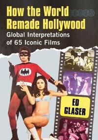 Glaser Ed How the World Remade Hollywood