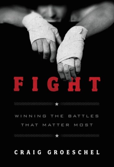 Fight  Winning the Battles That Matter Most