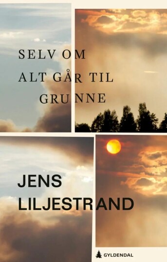 Selv Om Alt Går Til Grunne Av Jens Liljestrand
