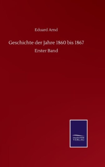 Geschichte der Jahre 1860 bis 1867 Geschichte der Jahre 1860 bis 1867