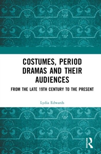 Costumes Period Dramas and Their Audiences Costumes Period Dramas and Their Audiences