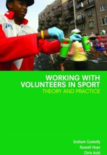 Working With Volunteers In Sport Av Graham Cuskelly, Russell (La Trobe University Australia) Hoye, Chris (Griffith University Australia) Auld