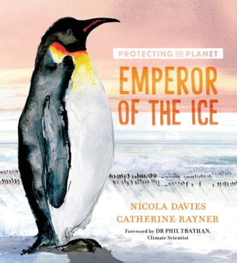 Protecting The Planet: Emperor Of The Ice Av Nicola Davies Protecting The Planet: Emperor Of The Ice Av Nicola Davies