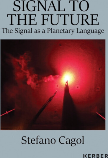 Signal to the Future. The Signal as a Planetary Language Stefano Cagol Signal to the Future. The Signal as a Planetary Language Stefano Cagol