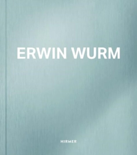 Erwin Wurm Erwin Wurm