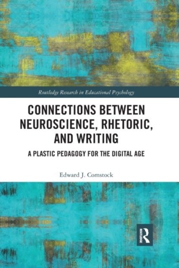 Connections Between Neuroscience Rhetoric and Writing Connections Between Neuroscience Rhetoric and Writing