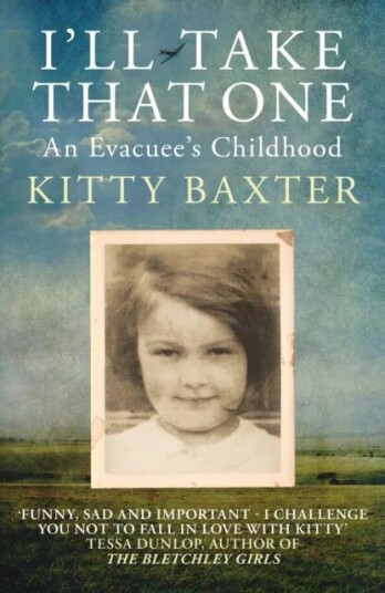 I'Ll Take That One: An Evacuee'S Childhood Av Kitty Baxter