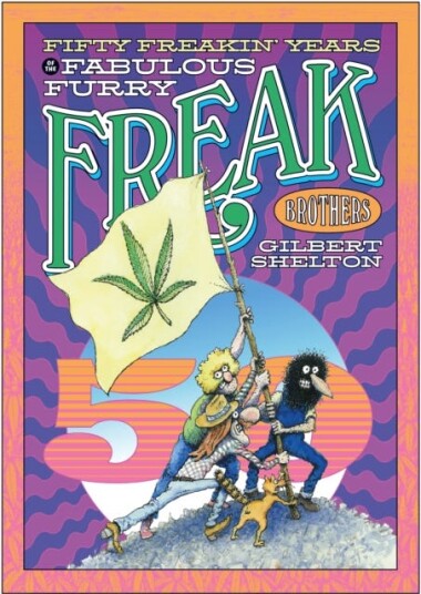 Fifty Freakin' Years Of The Fabulous Furry Freak Brothers Fifty Freakin' Years Of The Fabulous Furry Freak Brothers