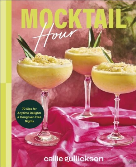 Mocktail Hour 70 Sips for Anytime Delights and HangoverFree Nights