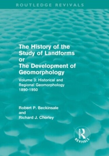 The History of the Study of Landforms Volume 3