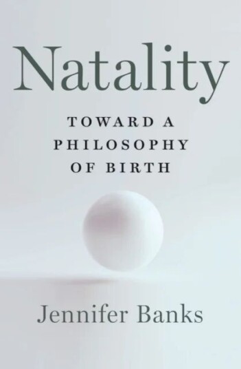 Natality - Toward A Philosophy Of Birth