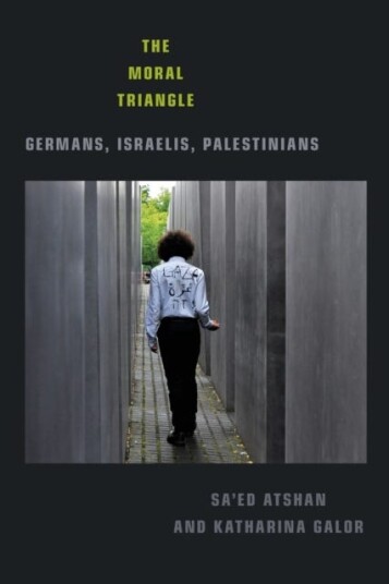 The Moral Triangle Germans, Israelis, Palestinians