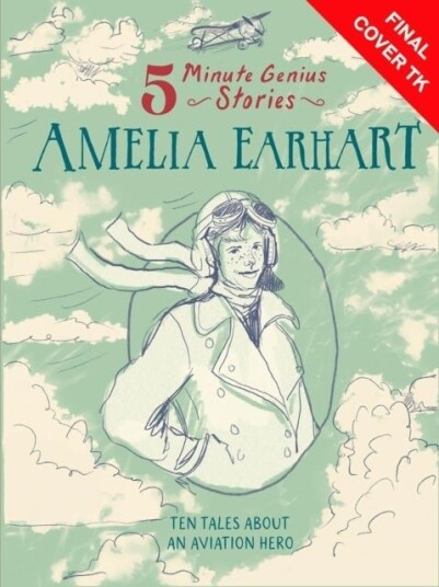 Amelia Earhart: 5 Minute Genius Stories Amelia Earhart: 5 Minute Genius Stories