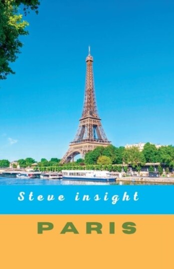 Steve insight Paris  Travel Guide2023/2024 