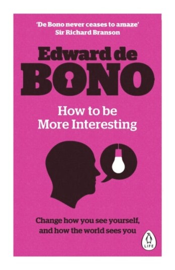 How To Be More Interesting Av Edward De Bono