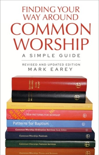 Finding Your Way Around Common Worship 2nd edition A Simple Guide