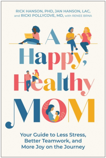A Happy Healthy Mom Your Guide to Less Stress Better Teamwork and More Joy on the Journey
