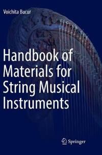 Bucur, Voichita Handbook of Materials for String Musical Instruments (3319811916)