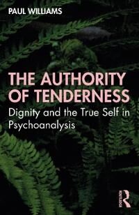 The Authority Of Tenderness Av Paul (British Psychoanalytical Society Uk) Williams
