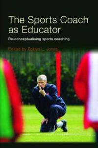 Jones Robyn L. The Sports Coach as Educator