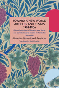 Toward A New World: Articles And Essays, 1901-1906 Av Alexander Bogdanov