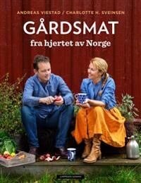 Gårdsmat Fra Hjertet Av Norge Av Charlotte H. Sveinsen, Andreas Viestad