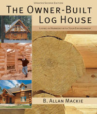 Owner-Built Log House: Living In Harmony With Your Environment Av B. Allan Mackie