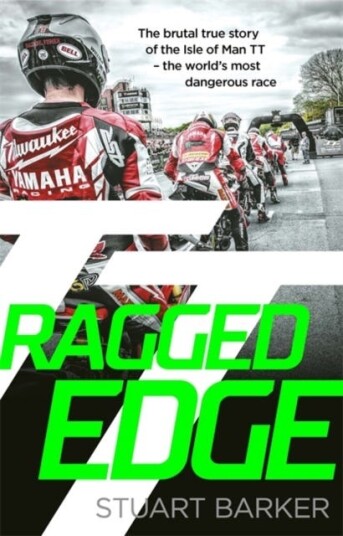 Ragged Edge The brutal true story of the Isle of Man TT the world's most dangerous race