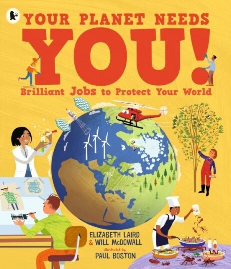 Your Planet Needs You! Brilliant Jobs to Protect Your World Your Planet Needs You! Brilliant Jobs to Protect Your World