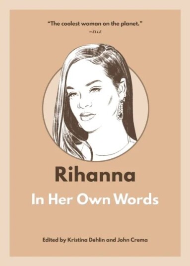Rihanna: In Her Own Words Rihanna: In Her Own Words