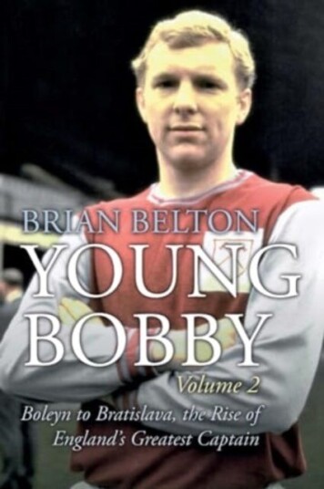 Young Bobby The Bobby Moore Story Vol 2 Boleyn to Bratislava, the Rise of England's Greatest Captain