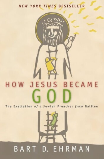 How Jesus Became God  The Exaltation of a Jewish Preacher From Galilee
