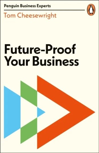 Future-Proof Your Business Av Tom Cheesewright