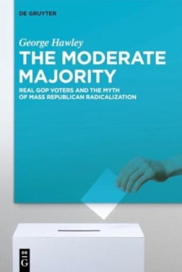 The Moderate Majority Real GOP Voters and the Myth of Mass Republican Radicalization The Moderate Majority Real GOP Voters and the Myth of Mass Republican Radicalization