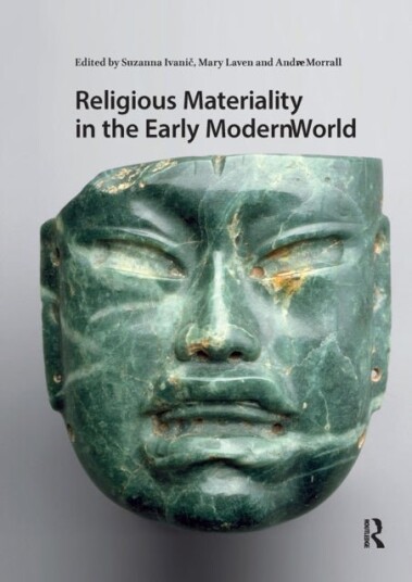 Religious Materiality in the Early Modern World Religious Materiality in the Early Modern World