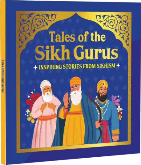 Tales of the Sikh Gurus  Inspiring stories from Sikhism | Moral Tales Based on Sikh History | Teachings, Values & Sikh Heritage for Young Readers | Ages 3+ | [Select Learning]