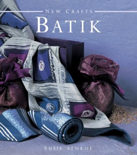 New Crafts: Batik Av Susie Stokoe New Crafts: Batik Av Susie Stokoe