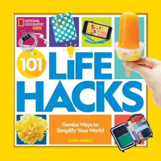 101 Life Hacks Av National Geographic Kids, Aubre Andrus
