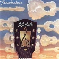 J.J. Cale  Troubadour
