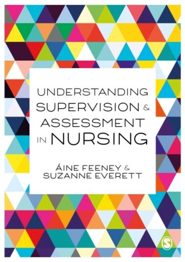Understanding Supervision And Assessment In Nursing Av Aine Feeney, Su Everett