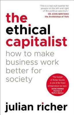 The Ethical Capitalist: How To Make Business Work Better For Society Av Julian Richer