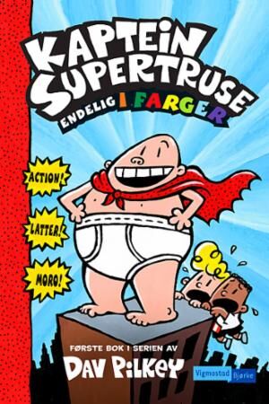 Kaptein Supertruse Og De Rampete Robotene! Av Dav Pilkey