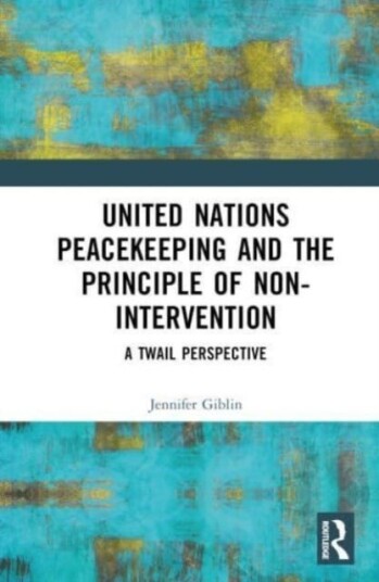 United Nations Peacekeeping and the Principle of NonIntervention A TWAIL Perspective United Nations Peacekeeping and the Principle of NonIntervention A TWAIL Perspective