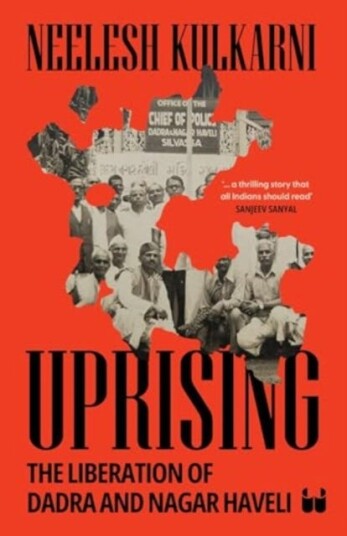 Uprising The Liberation of Dadra and Nagar Haveli Uprising The Liberation of Dadra and Nagar Haveli