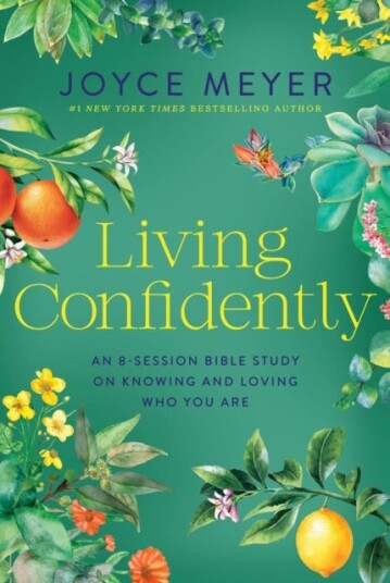 Living Confidently An 8Session Bible Study on Knowing and Loving Who You Are