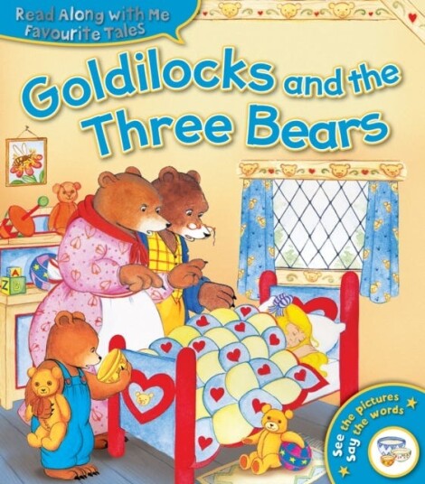 Goldilocks and the Three Bears Goldilocks and the Three Bears