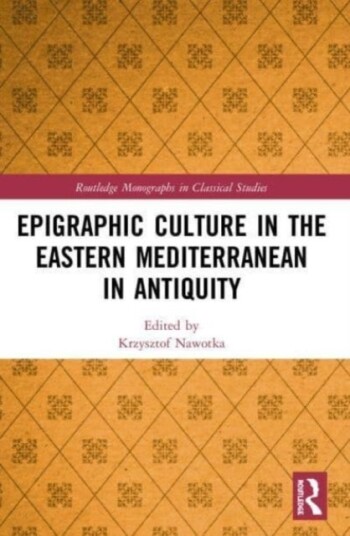 Epigraphic Culture in the Eastern Mediterranean in Antiquity Epigraphic Culture in the Eastern Mediterranean in Antiquity