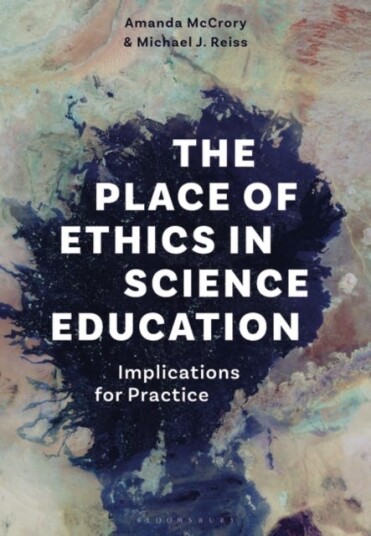 The Place Of Ethics In Science Education Av Dr Amanda (Ioe Ucl'S Faculty Of Education And Society University College London Uk) Mccrory, Professo